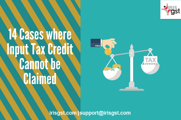 14 Cases where Input Tax Credit (ITC) cannot be Claimed