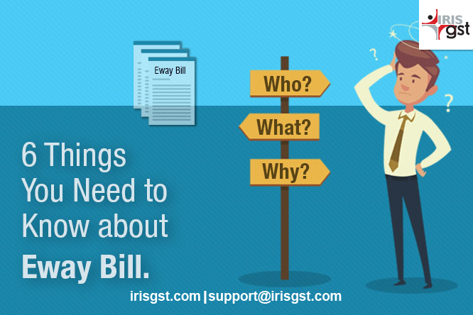 6 Things you need to know about Eway Bill