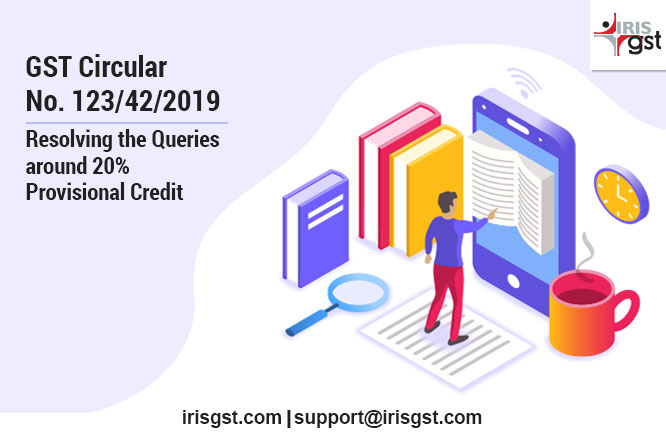 Provisional ITC -20% Rule: Summary of GST Circular No. 123/42/2019